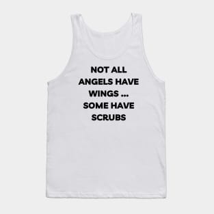 Not all angels have wings some have scrubs Tank Top